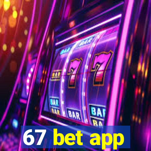 67 bet app